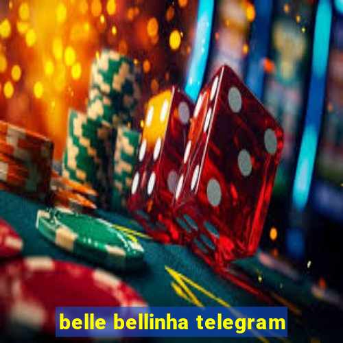 belle bellinha telegram